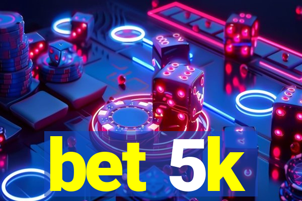 bet 5k