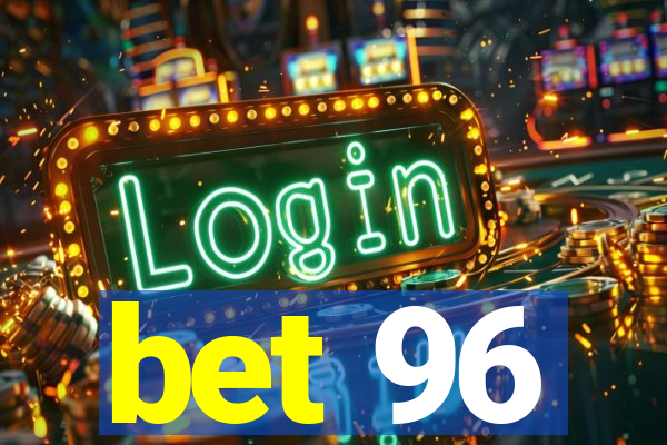 bet 96