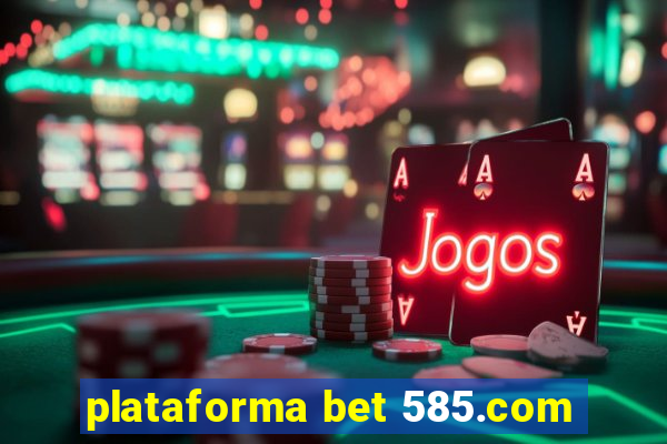 plataforma bet 585.com