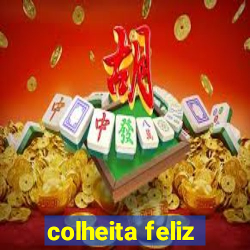 colheita feliz