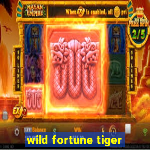 wild fortune tiger