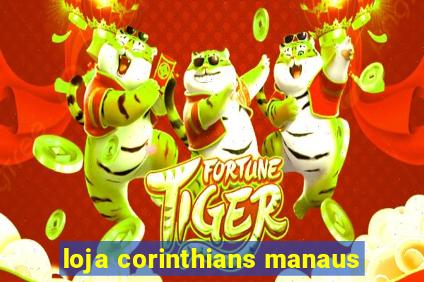 loja corinthians manaus