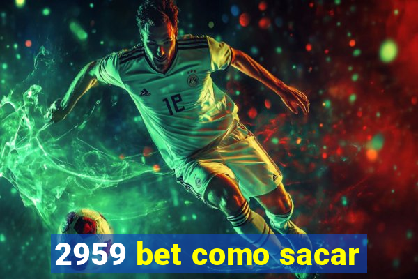 2959 bet como sacar