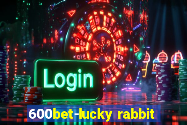 600bet-lucky rabbit