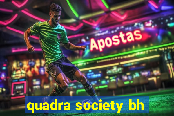 quadra society bh