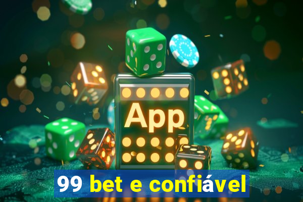 99 bet e confiável