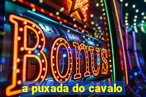 a puxada do cavalo