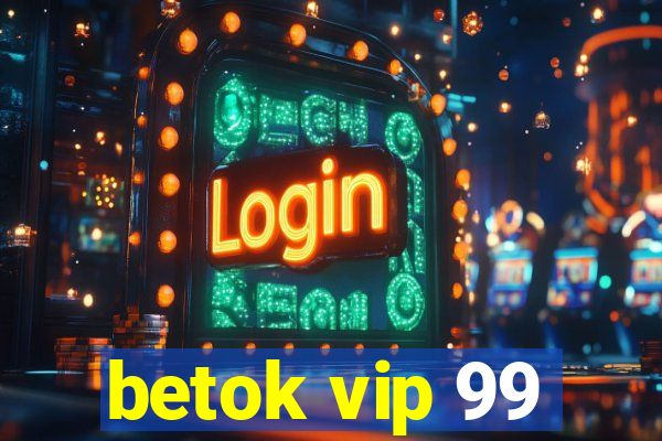 betok vip 99