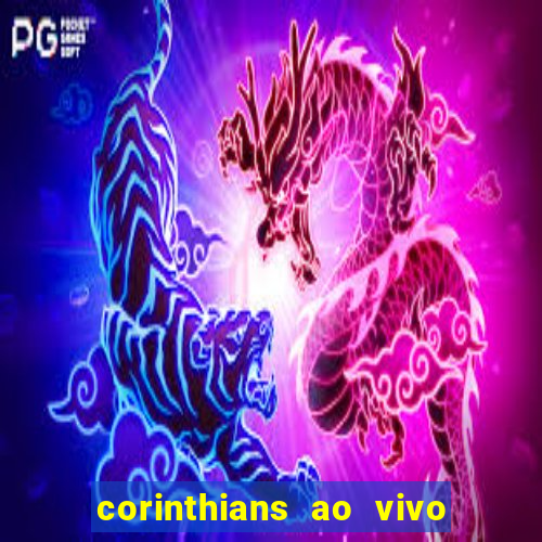 corinthians ao vivo futebol play