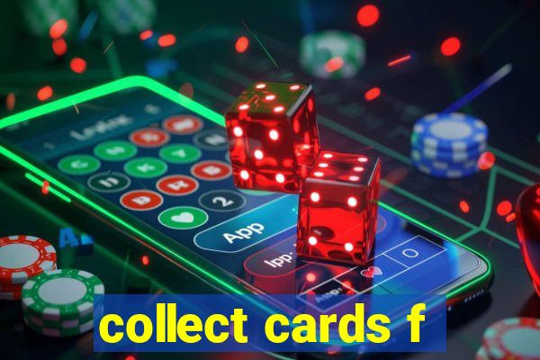 collect cards f