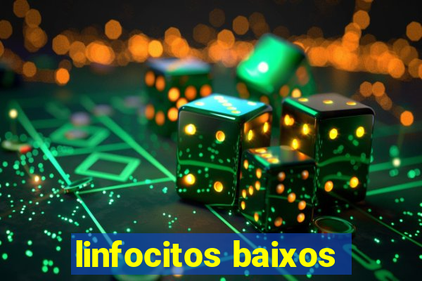 linfocitos baixos