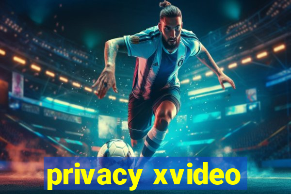 privacy xvideo