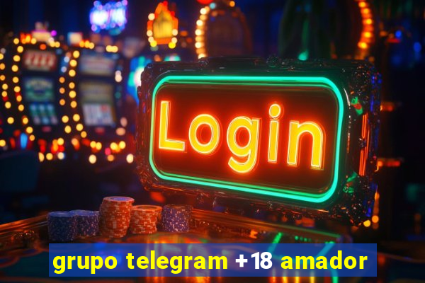 grupo telegram +18 amador