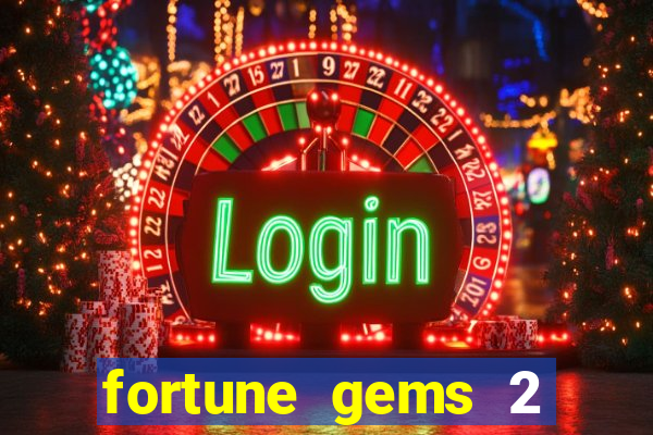 fortune gems 2 melhor horário para jogar