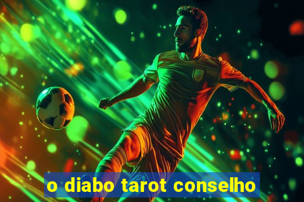 o diabo tarot conselho