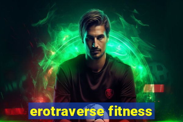 erotraverse fitness