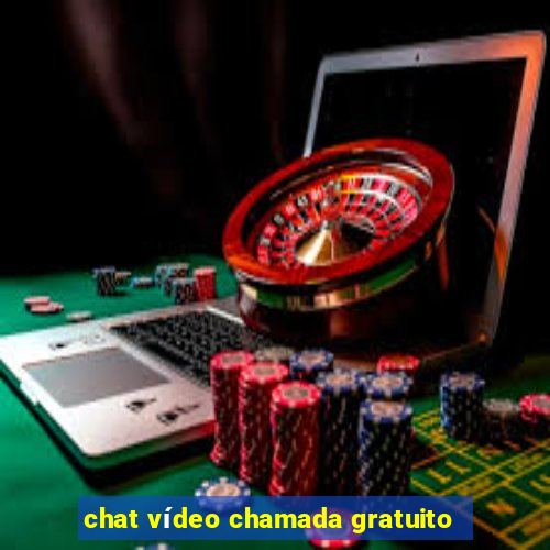 chat vídeo chamada gratuito