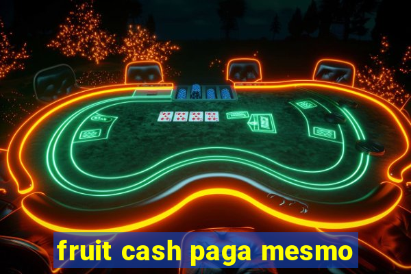 fruit cash paga mesmo