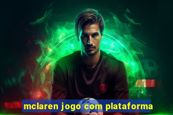 mclaren jogo com plataforma