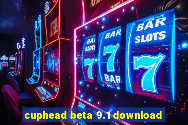 cuphead beta 9.1 download