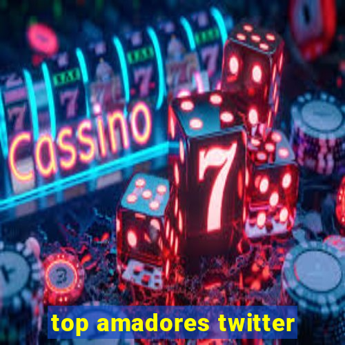 top amadores twitter