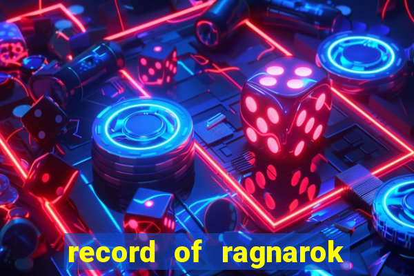 record of ragnarok 3 temporada assistir