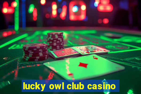 lucky owl club casino