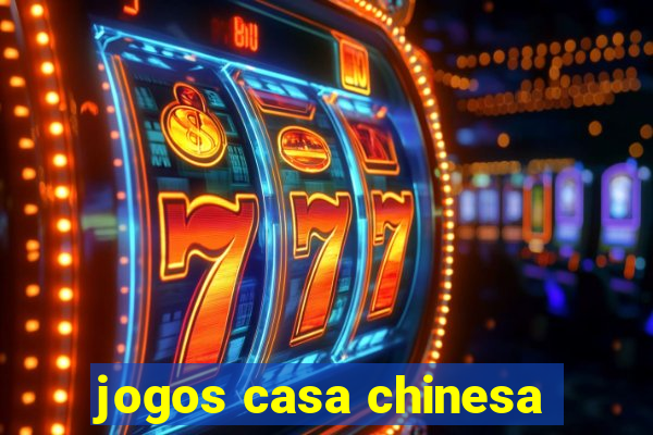 jogos casa chinesa