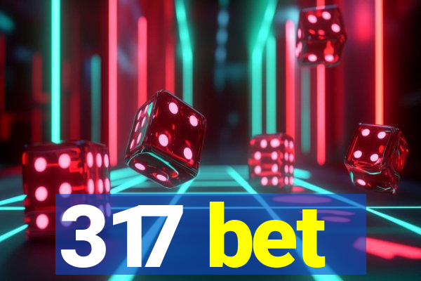 317 bet