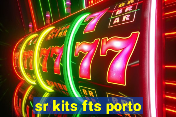 sr kits fts porto