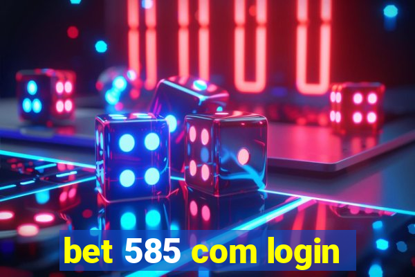 bet 585 com login