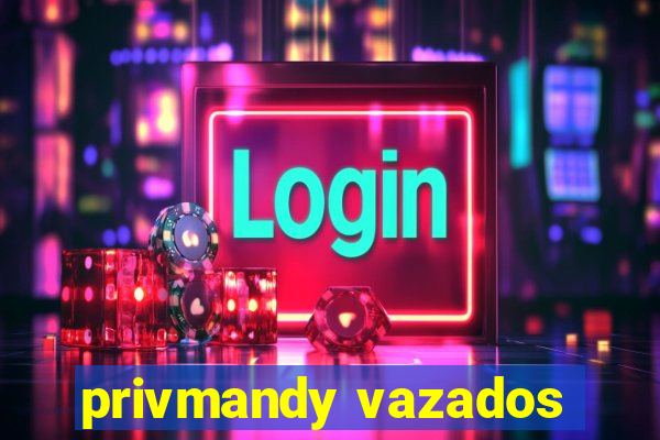 privmandy vazados