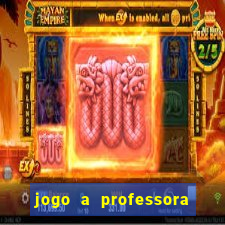 jogo a professora escola legal