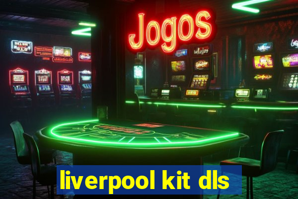 liverpool kit dls