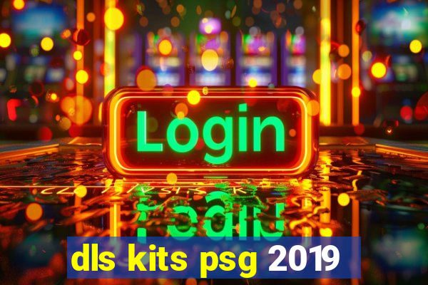 dls kits psg 2019