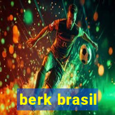 berk brasil