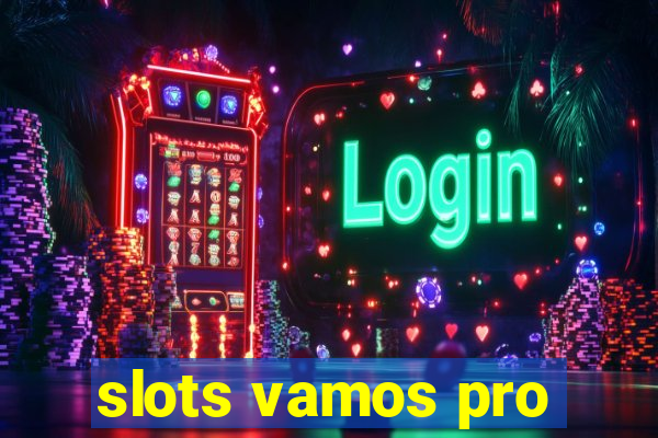 slots vamos pro