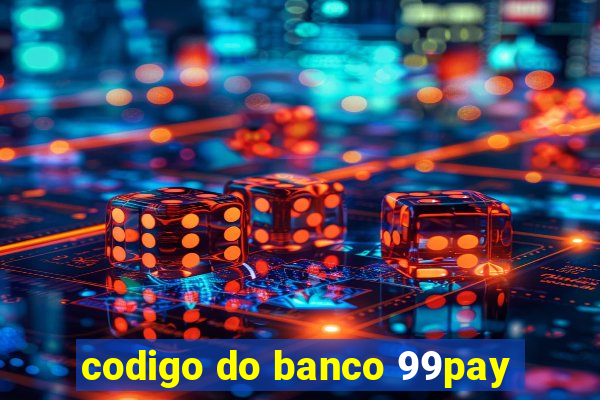 codigo do banco 99pay