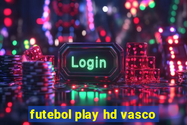 futebol play hd vasco