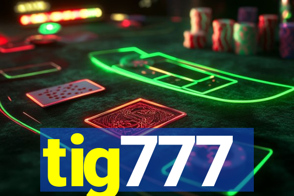 tig777