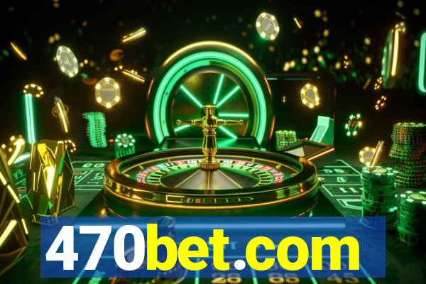 470bet.com