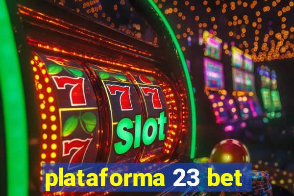 plataforma 23 bet