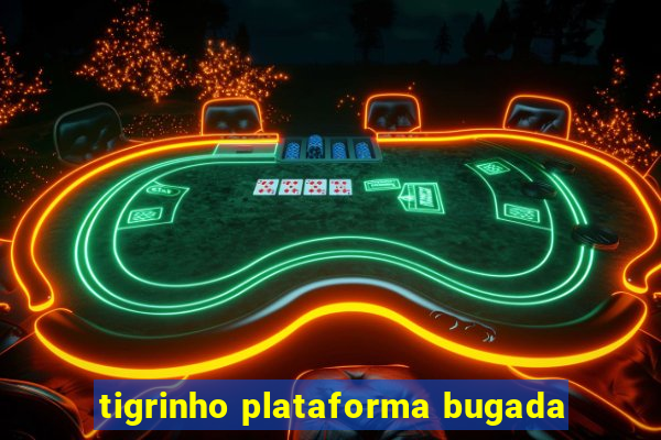 tigrinho plataforma bugada