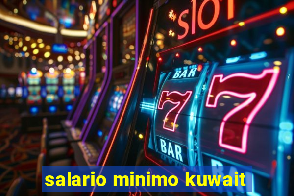 salario minimo kuwait