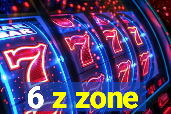 6 z zone