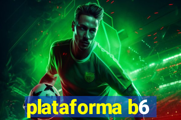 plataforma b6