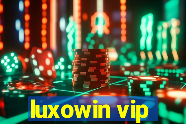 luxowin vip