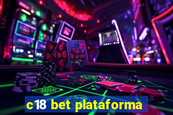 c18 bet plataforma