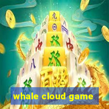 whale cloud game