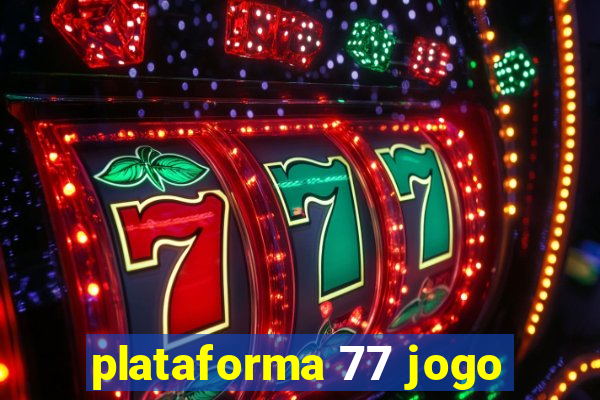 plataforma 77 jogo